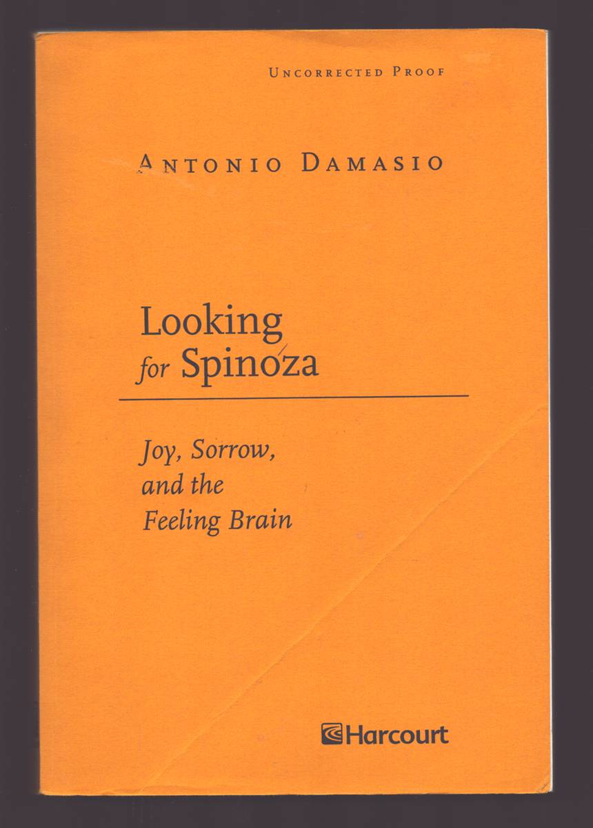 Image for LOOKING FOR SPINOZA (UNCORRECTED PROOF) Joy, Sorrow, and the Feeling Brain LOOKING FOR SPINOZA (UNCORRECTED PROOF) Joy, Sorrow, and the Feeling Brain