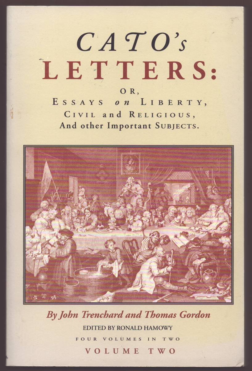 Image for CATO'S LETTERS OR ESSAYS ON LIBERTY, CIVIL AND RELIGIOUS, AND OTHER IMPORTANT SUBJECTS FOUR VOLUMES IN TWO Volume Two CATO'S LETTERS OR ESSAYS ON LIBERTY, CIVIL AND RELIGIOUS, AND OTHER IMPORTANT SUBJECTS FOUR VOLUMES IN TWO Volume Two
