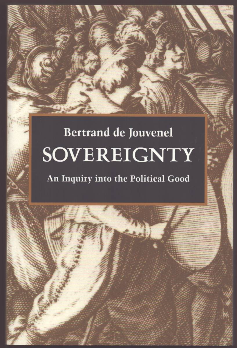 Image for SOVEREIGNTY An Inquiry Into the Political Good SOVEREIGNTY An Inquiry Into the Political Good