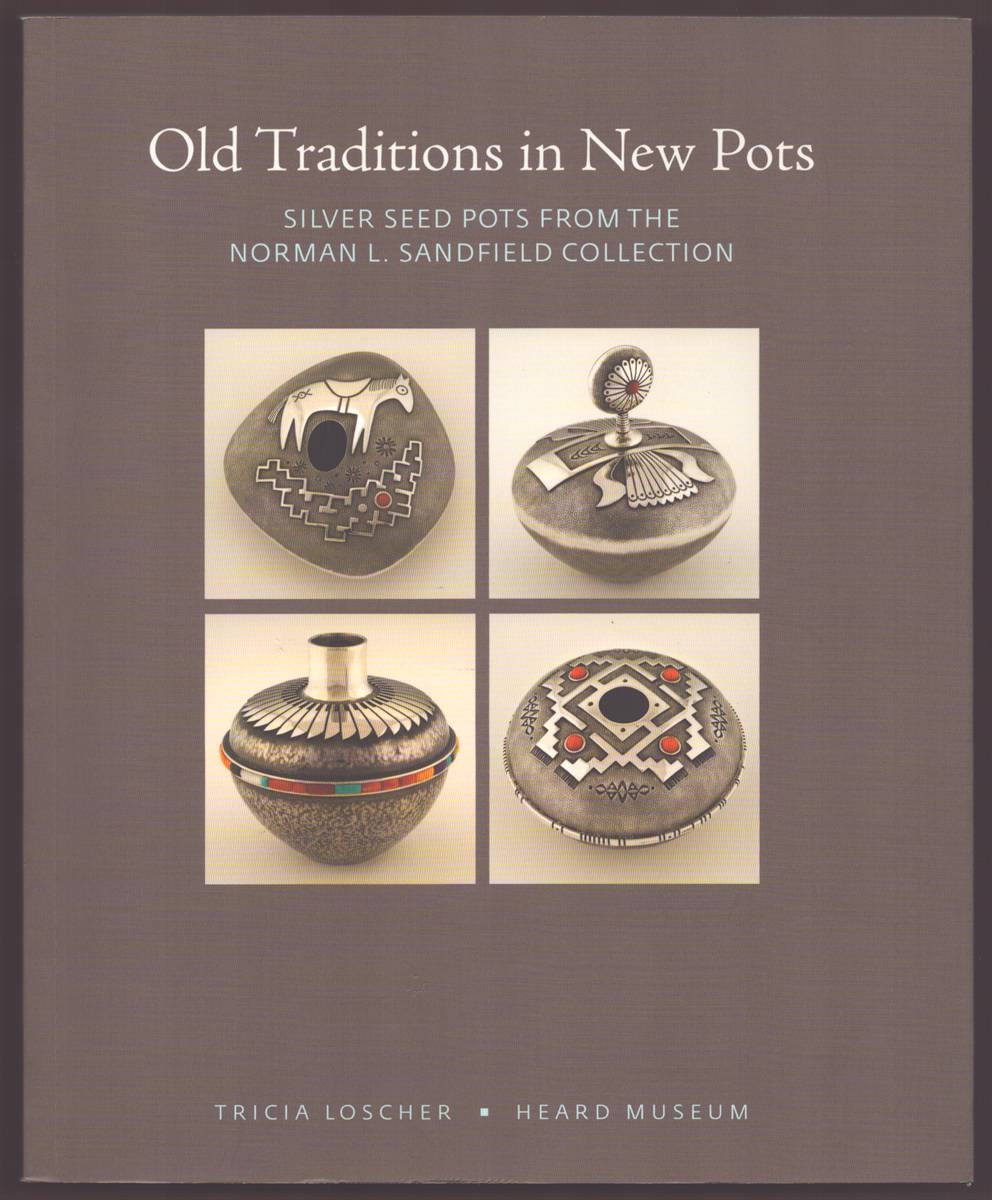 OLD TRADITIONS IN NEW POTS Silver Seed Pots from the Norman L. Sandfield Collection