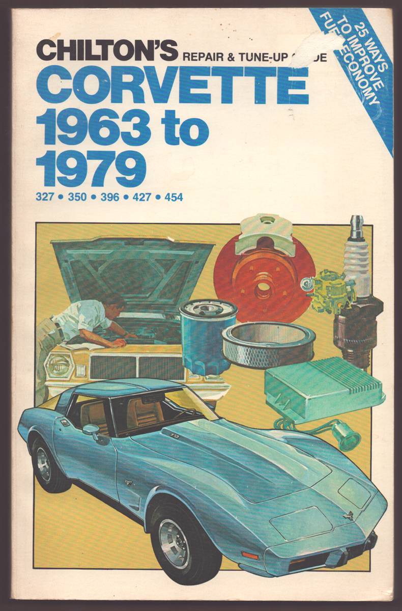 Image for CHILTON'S REPAIR AND TUNE-UP GUIDE CORVETTE 1963 TO 1979 327, 350, 396, 427, 454 Part No. 6843 CHILTON'S REPAIR AND TUNE-UP GUIDE CORVETTE 1963 TO 1979 327, 350, 396, 427, 454 Part No. 6843