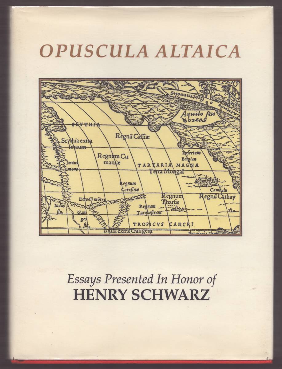 Image for OPUSCULA ALTAICA Essays Presented in Honor of Henry Schwarz OPUSCULA ALTAICA Essays Presented in Honor of Henry Schwarz