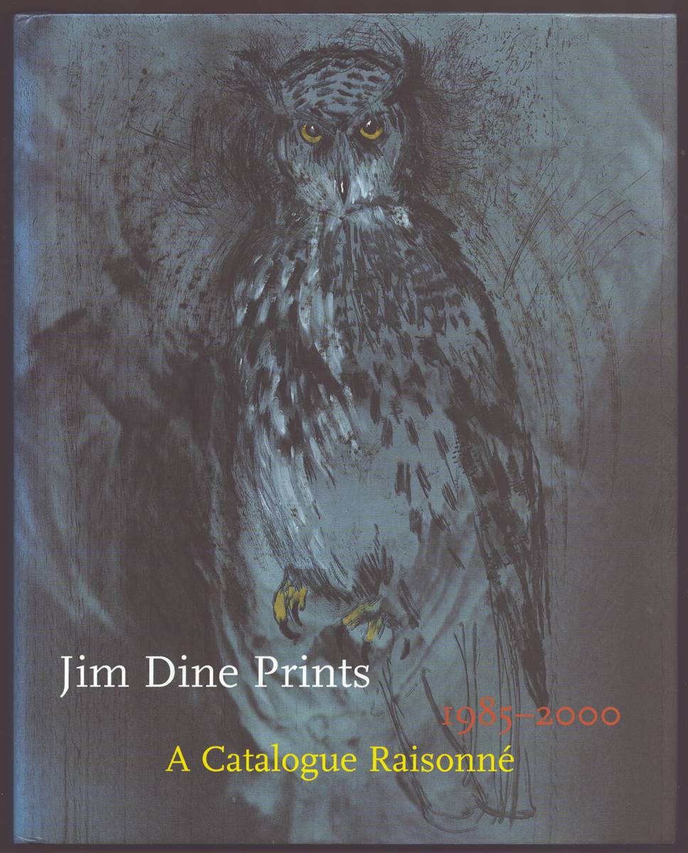 Image for JIM DINE PRINTS 1985-2000 A Catalogue Raisonne JIM DINE PRINTS 1985-2000 A Catalogue Raisonne