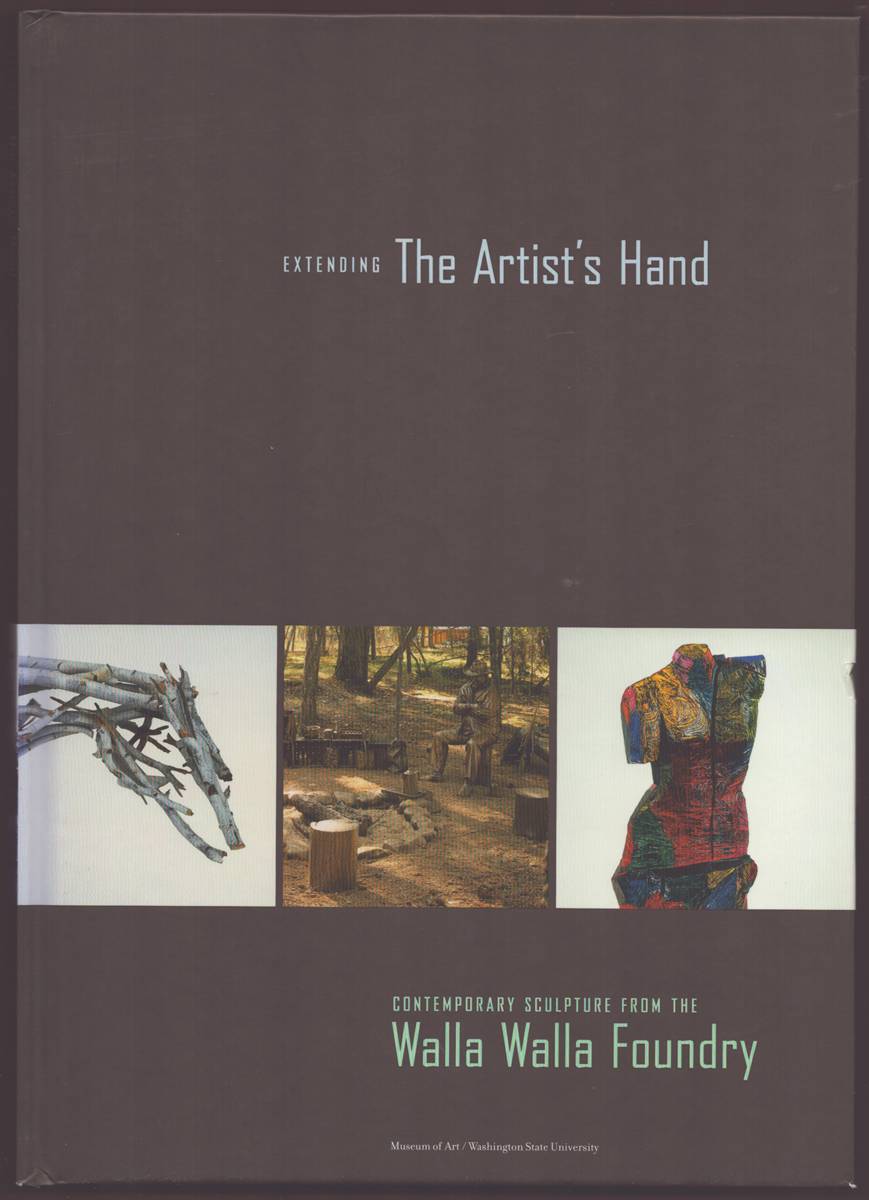Image for EXTENDING THE ARTIST'S HAND Contemporary Sculpture from the Walla Walla Foundry EXTENDING THE ARTIST'S HAND Contemporary Sculpture from the Walla Walla Foundry