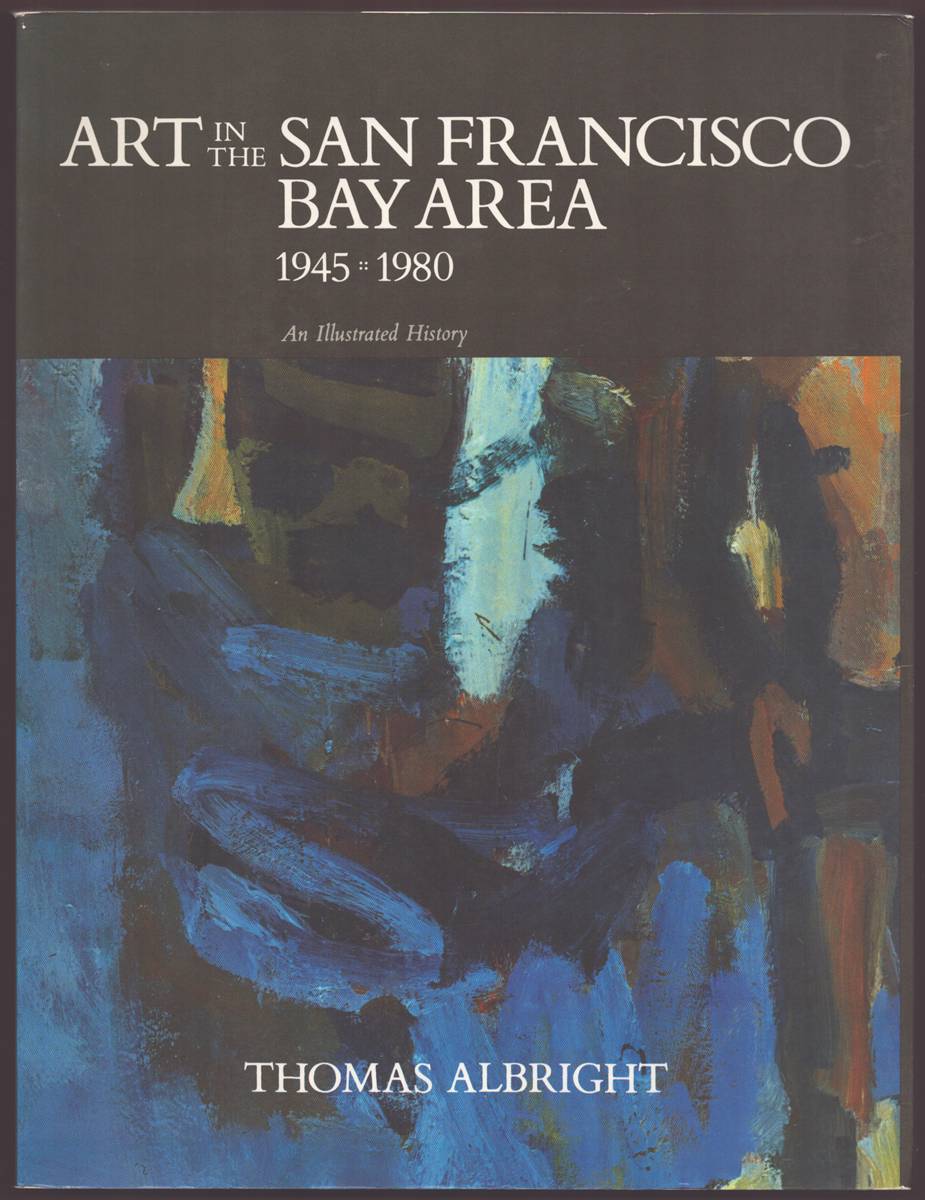 Image for ART IN THE SAN FRANCISCO BAY AREA 1945 - 1980 An Illustrated History ART IN THE SAN FRANCISCO BAY AREA 1945 - 1980 An Illustrated History