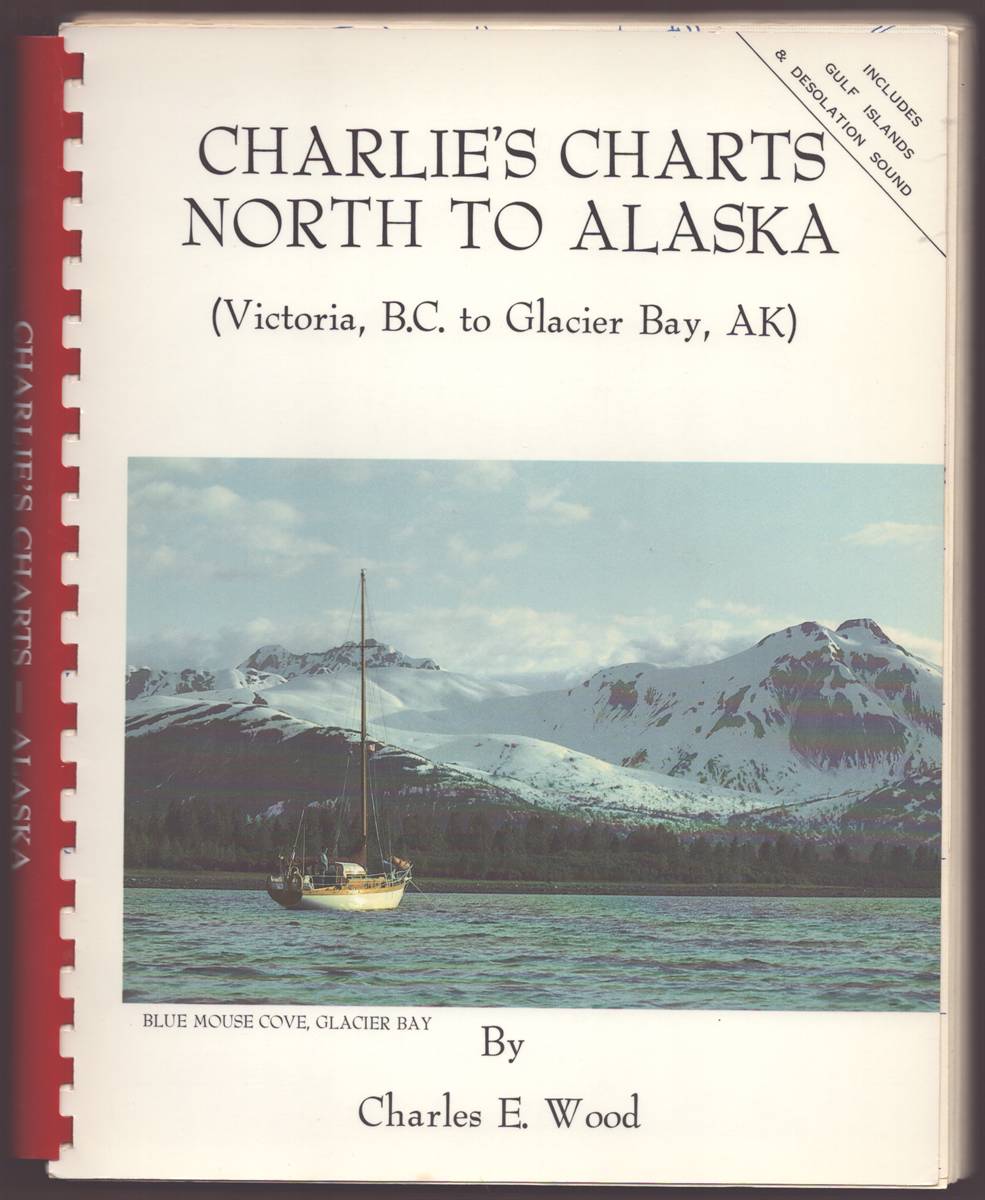 CHARLIE'S CHARTS NORTH TO ALASKA (VICTORIA, B.C. TO GLACIER BAY, AK) Includes Gulf Islands & Desolation Sound