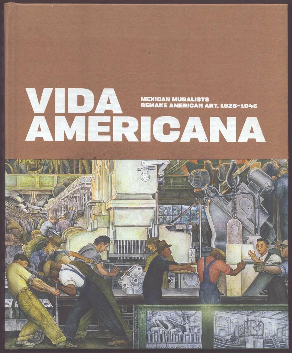 VIDA AMERICANA Mexican Muralists Remake American Art, 19251945