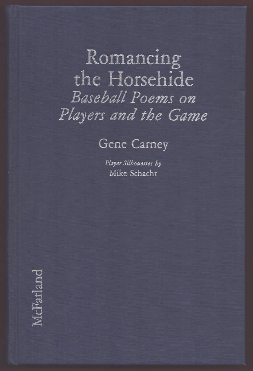 ROMANCING THE HORSEHIDE Baseball Poems on Players and the Game (Signed)