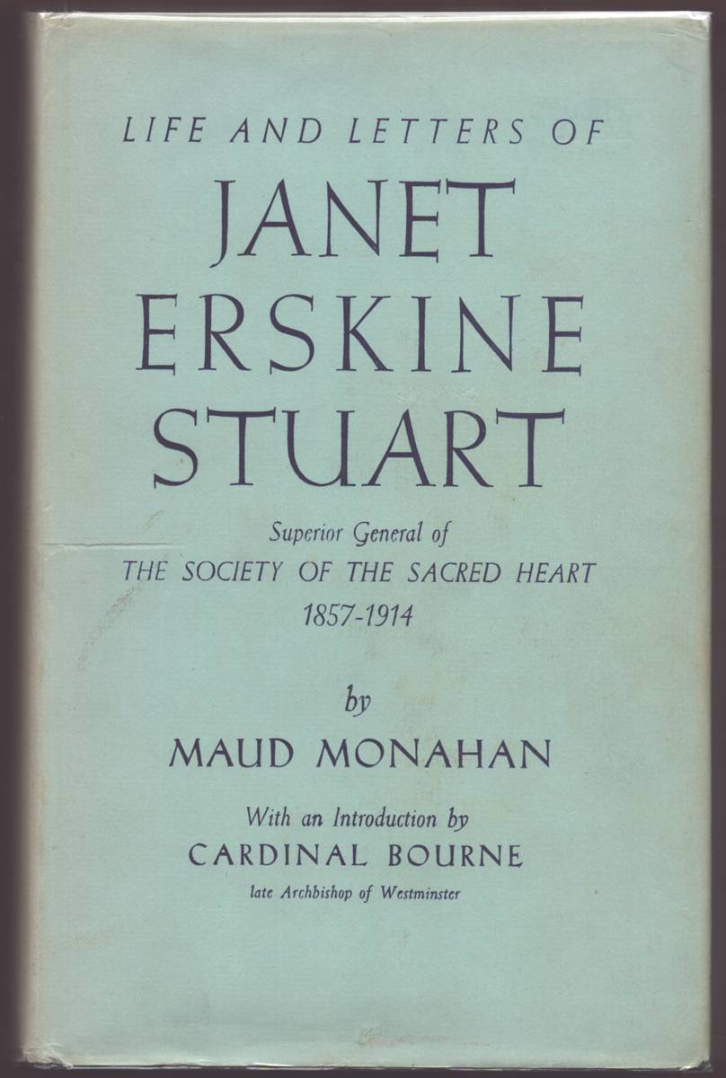 LIFE AND LETTERS OF JANET ERSKINE STUART Superior General of the Society of the Sacred Heart 1857 to 1914
