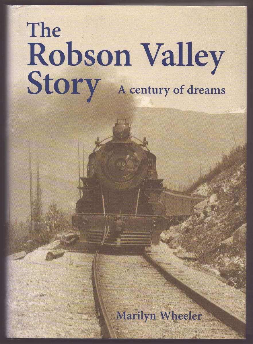 THE ROBSON VALLEY STORY A Century of Dreams