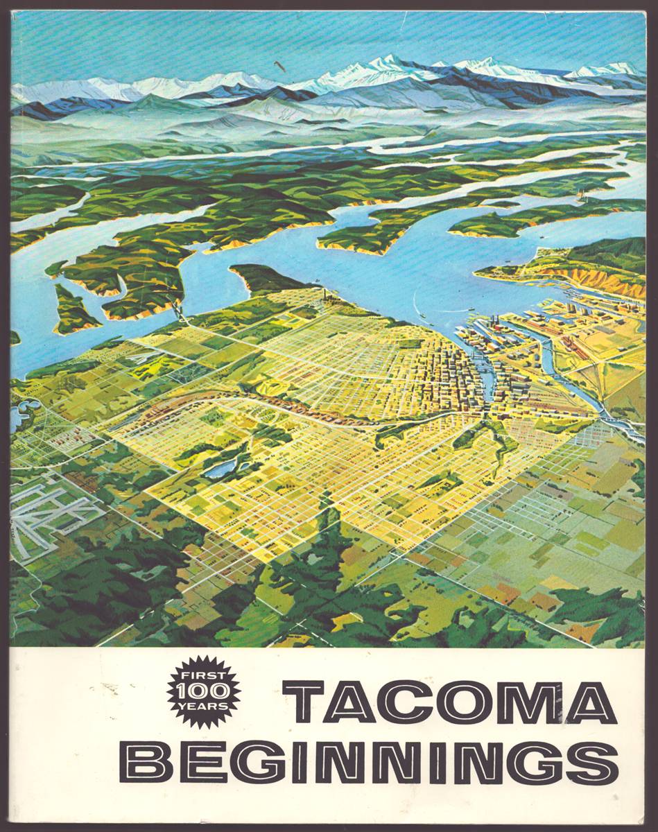 TACOMA BEGINNINGS The First One Hundred Years