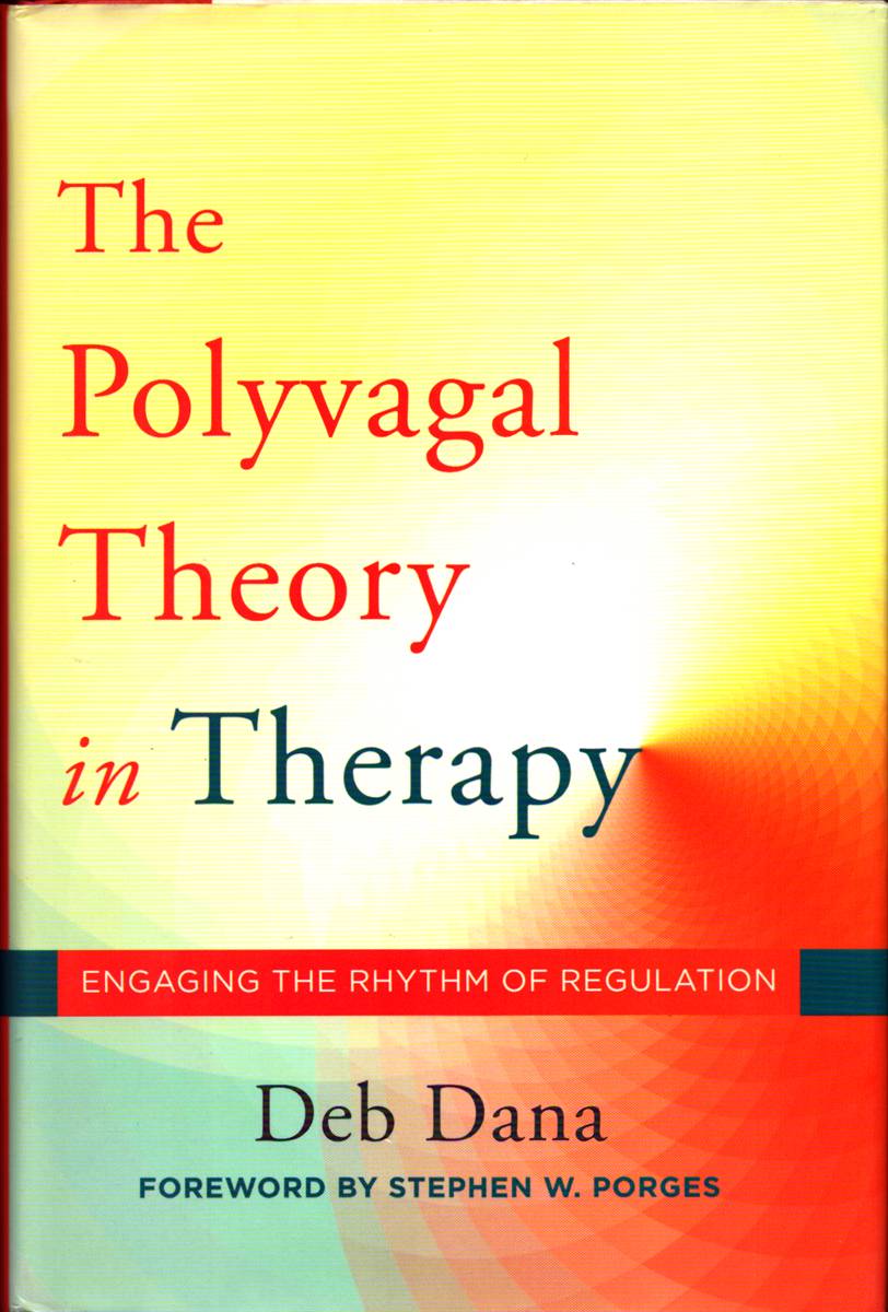 Image for THE POLYVAGAL THEORY IN THERAPY. Engaging the Rhythm of Regulation THE POLYVAGAL THEORY IN THERAPY. Engaging the Rhythm of Regulation