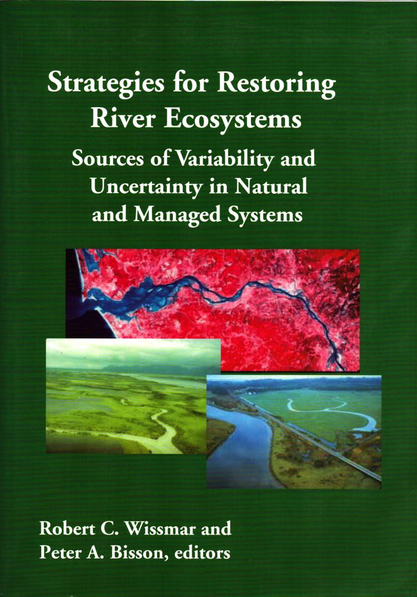 Image for STRATEGIES FOR RESTORING RIVER ECOSYSTEMS. Sources of Variability and Uncertainty in Natural and Managed Systems STRATEGIES FOR RESTORING RIVER ECOSYSTEMS. Sources of Variability and Uncertainty in Natural and Managed Systems
