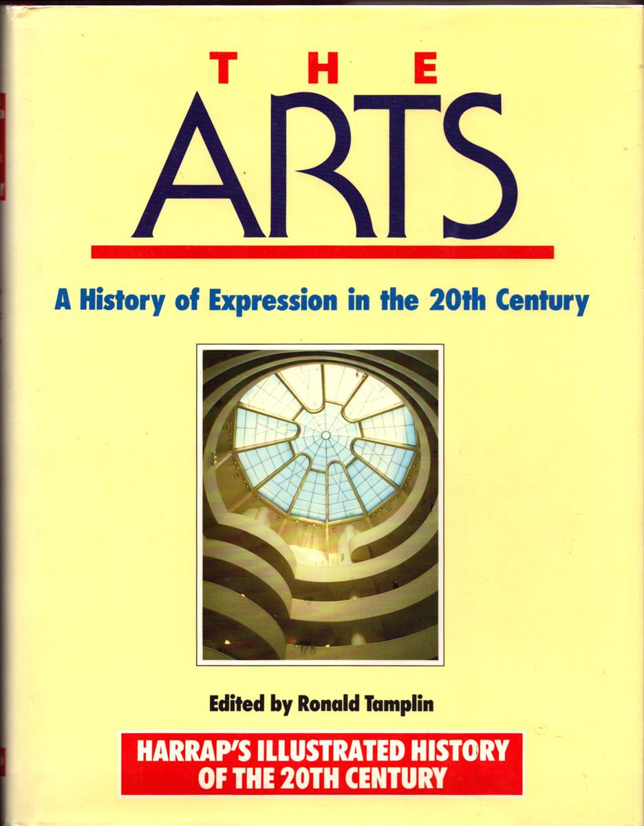 THE ARTS. A History of Expression in the 20th Century