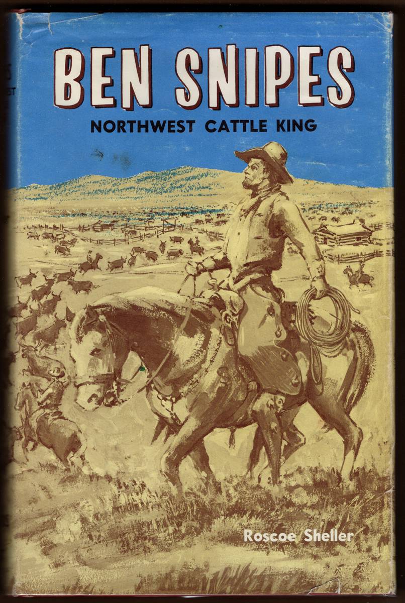 Image for BEN SNIPES. Northwest Cattle King BEN SNIPES. Northwest Cattle King