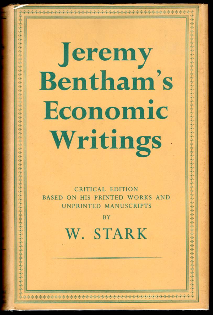 JEREMY BENTHAM'S ECONOMIC WRITINGS VOLUME ONE. Critical Edition Based on His Printed Works and Unprinted Manuscripts
