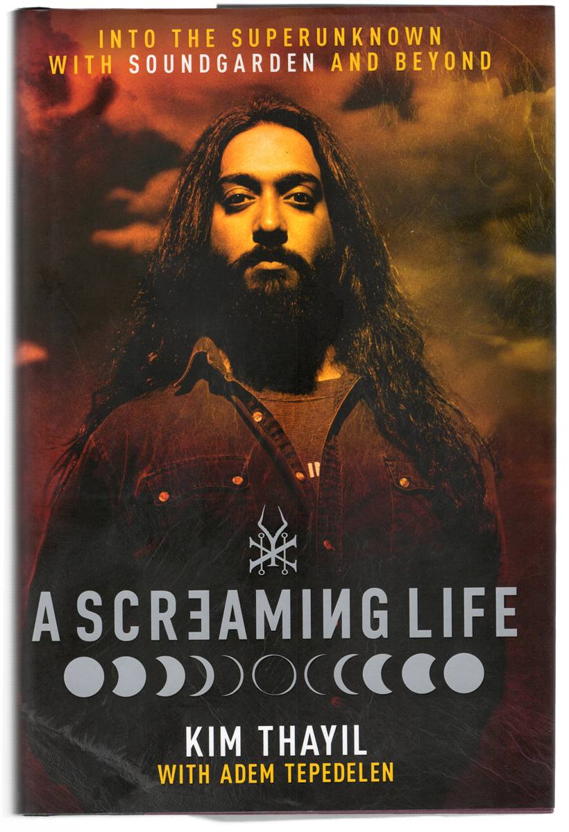 A SCREAMING LIFE. Into the Superunknown with Soundgarden and Beyond Soundgarden Co-Founder Kim Thayil's Definitive Memoir of the Influential Grunge Band