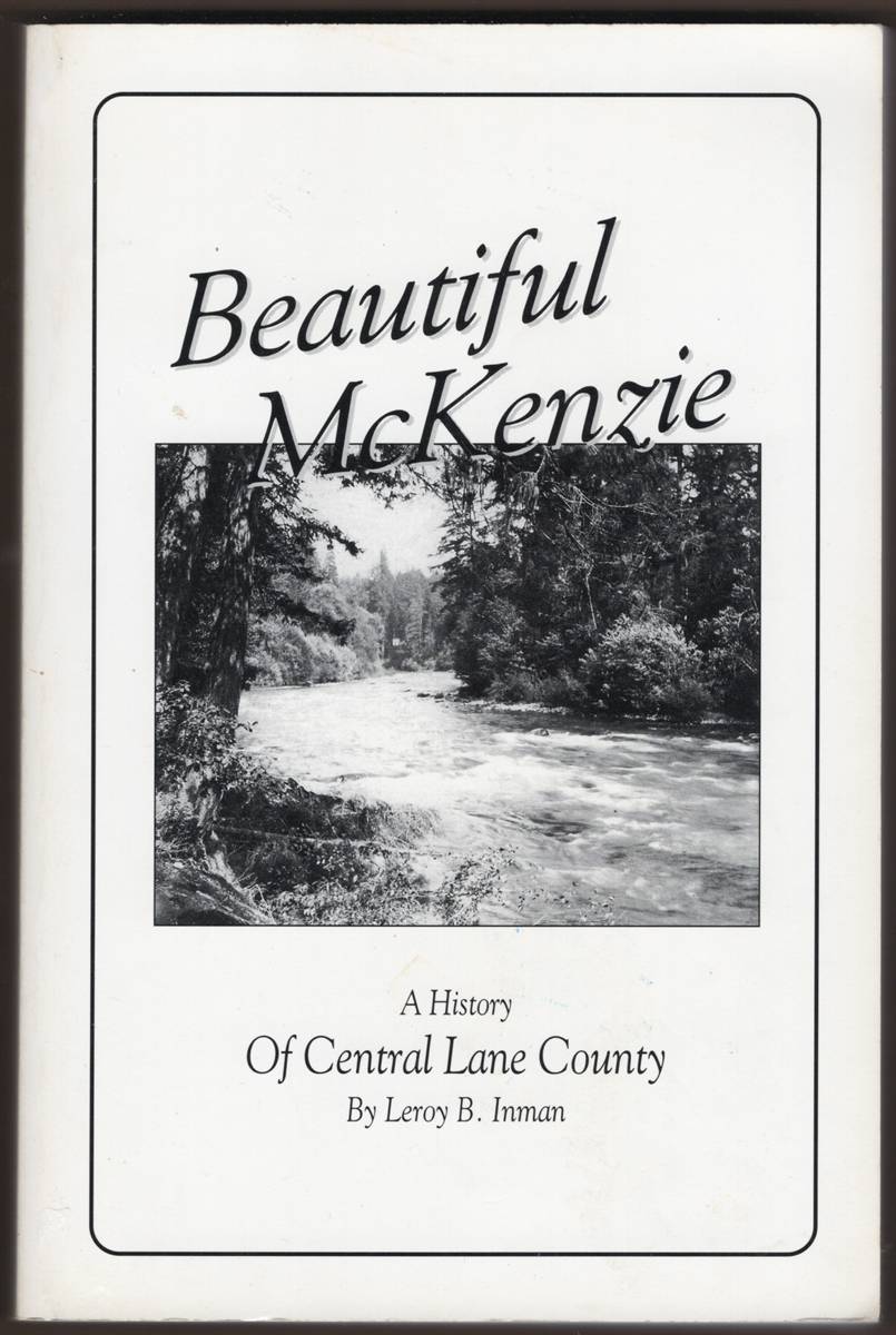 Image for BEAUTIFUL MCKENZIE. A History of Central Lane County (Signed) BEAUTIFUL MCKENZIE. A History of Central Lane County (Signed)