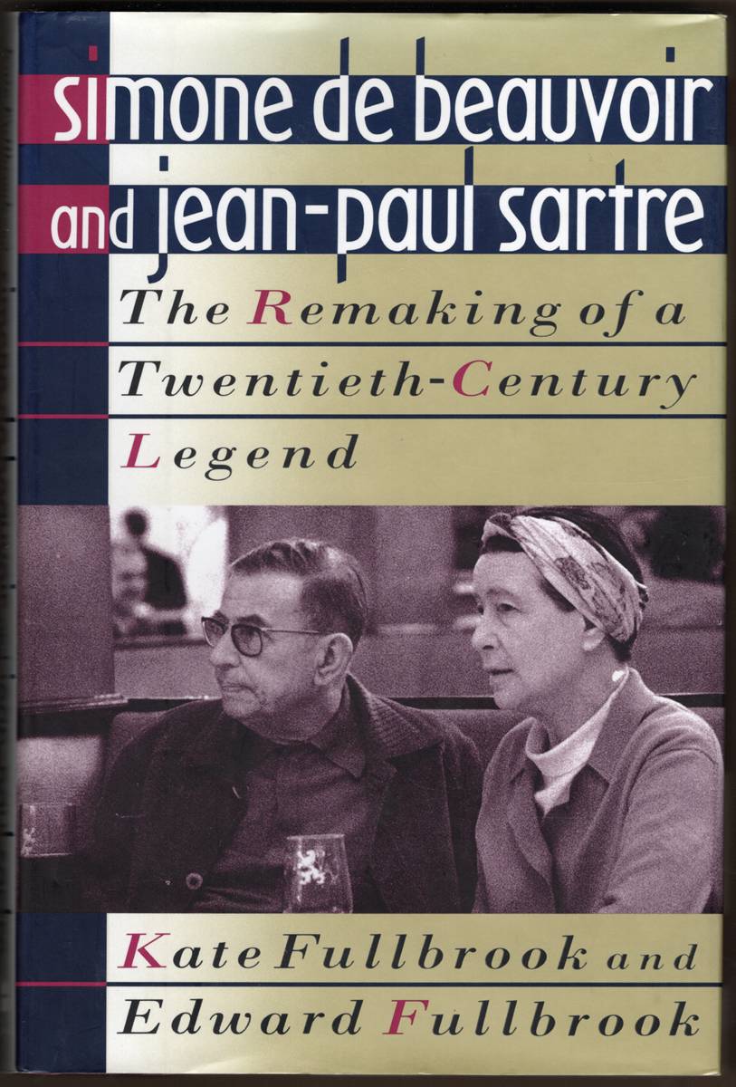 Image for SIMONE DE BEAUVOIR AND JEAN-PAUL SARTRE. The Remaking of a Twentieth-Century Legend SIMONE DE BEAUVOIR AND JEAN-PAUL SARTRE. The Remaking of a Twentieth-Century Legend