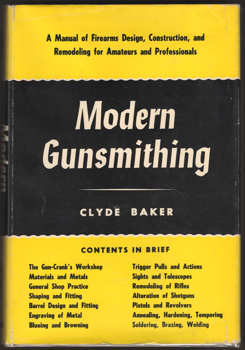 MODERN GUNSMITHING. A Manual of Firearms Design, Construction, and Remodeling for Amateurs & Professionals