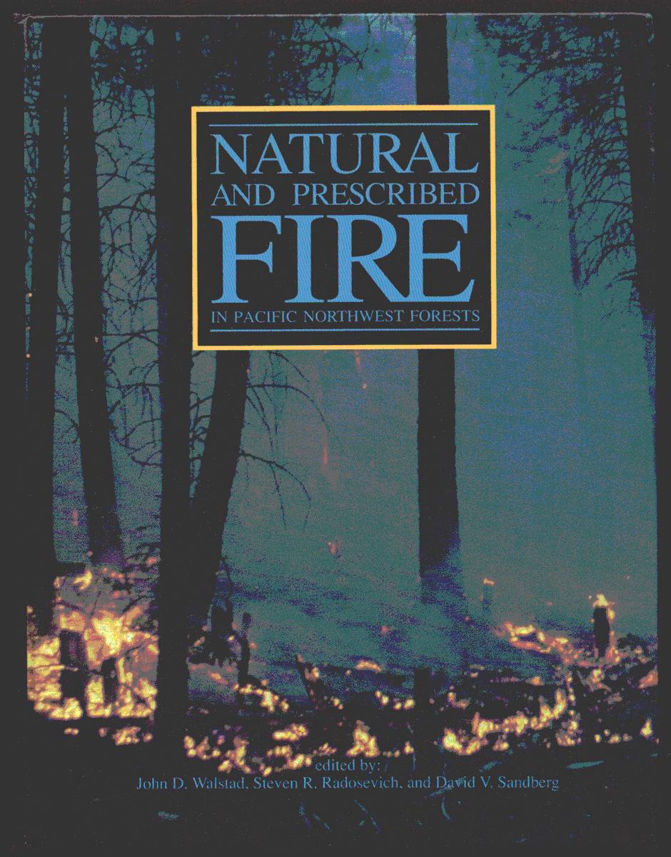 Image for NATURAL AND PRESCRIBED FIRE IN PACIFIC NORTHWEST FORESTS NATURAL AND PRESCRIBED FIRE IN PACIFIC NORTHWEST FORESTS