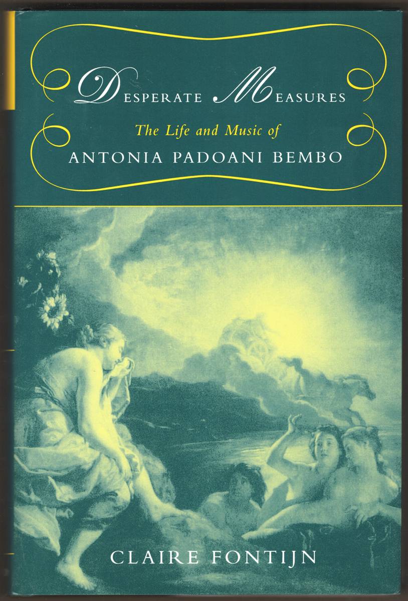 DESPERATE MEASURES. The Life and Music of Antonia Padoani Bembo (Includes CD)