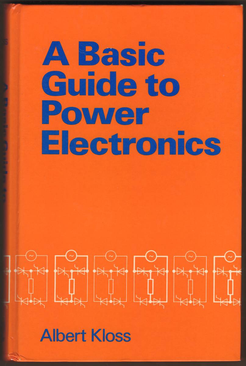 Image for A BASIC GUIDE TO POWER ELECTRONICS A BASIC GUIDE TO POWER ELECTRONICS