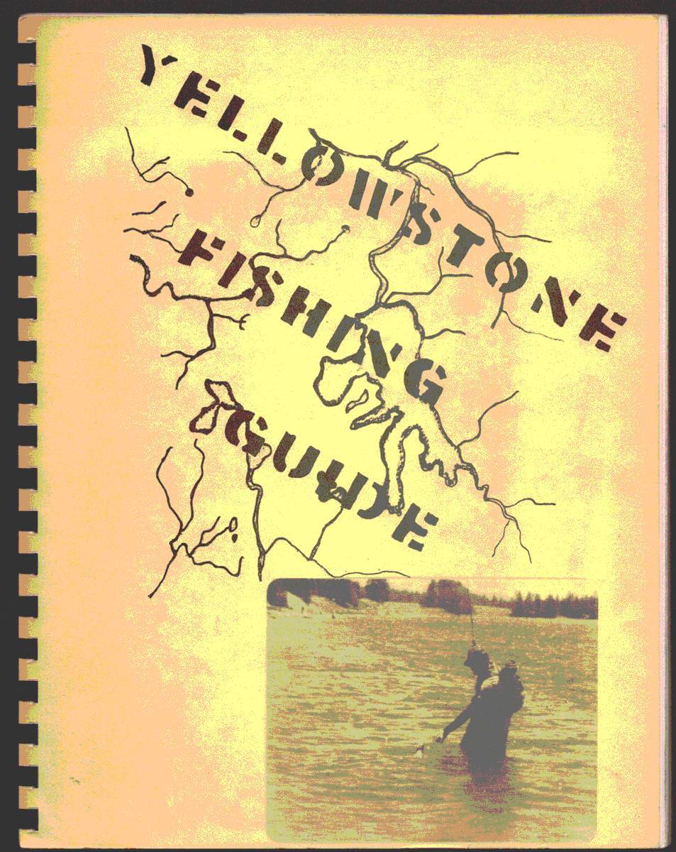 Image for YELLOWSTONE FISHING GUIDE. A Comprehensive Guide to Fishing the Lakes and Streams Located in Yellowstone National Park YELLOWSTONE FISHING GUIDE. A Comprehensive Guide to Fishing the Lakes and Streams Located in Yellowstone National Park