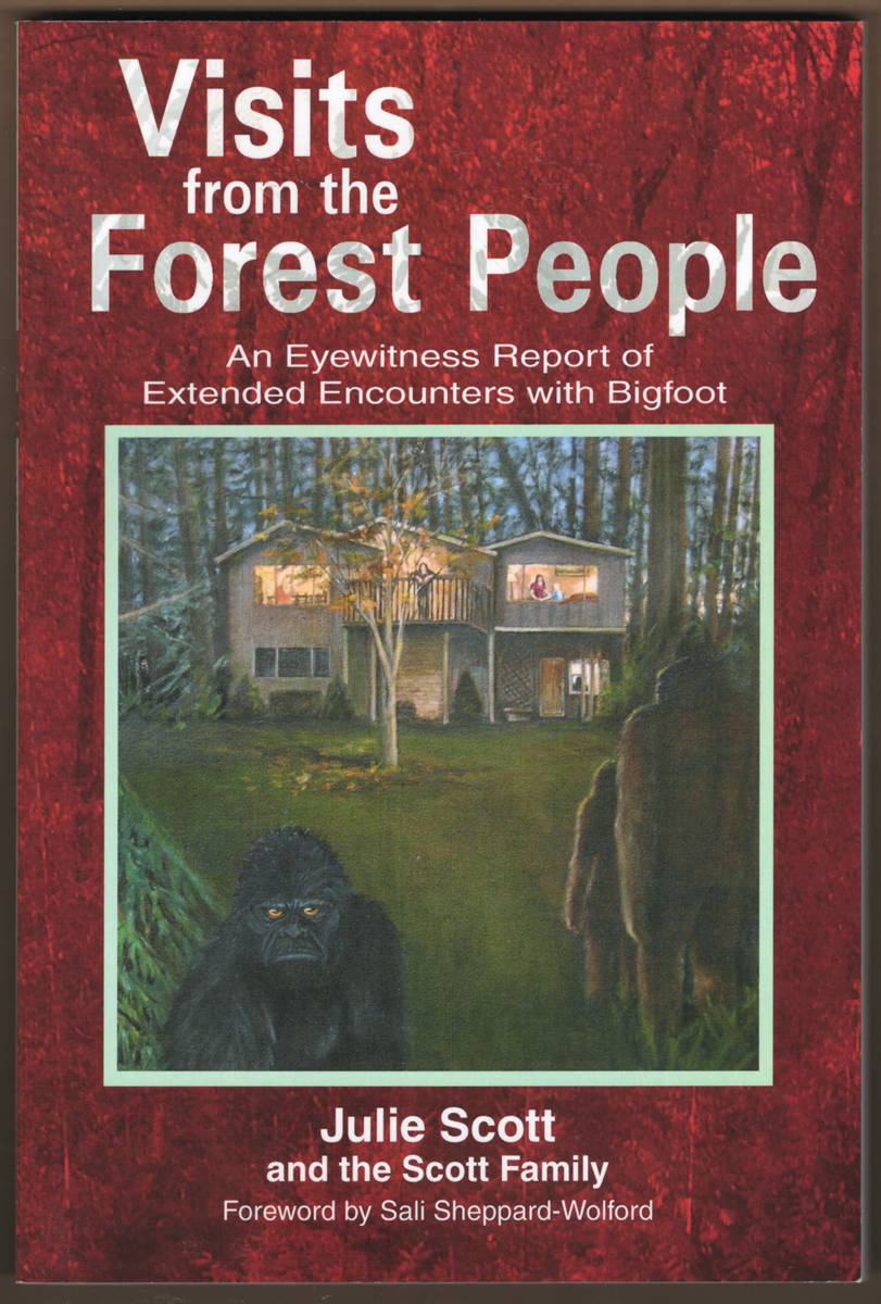 VISITS FROM THE FOREST PEOPLE. An Eyewitness Report of Extended Encounters with Bigfoot