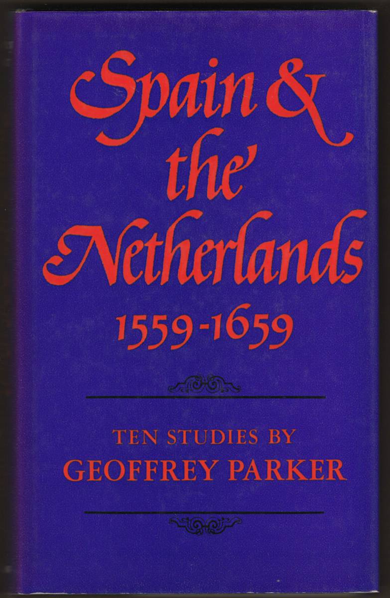Image for SPAIN AND THE NETHERLANDS, 1559-1659. Ten Studies SPAIN AND THE NETHERLANDS, 1559-1659. Ten Studies