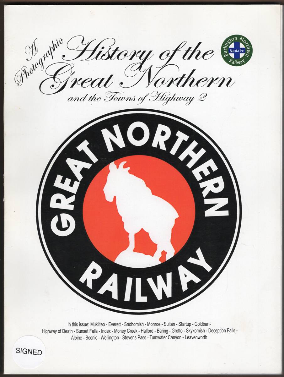 GREAT NORTHERN RAILWAY (SIGNED) . A Photographic History of the Great Northern and the Towns of Highway 2