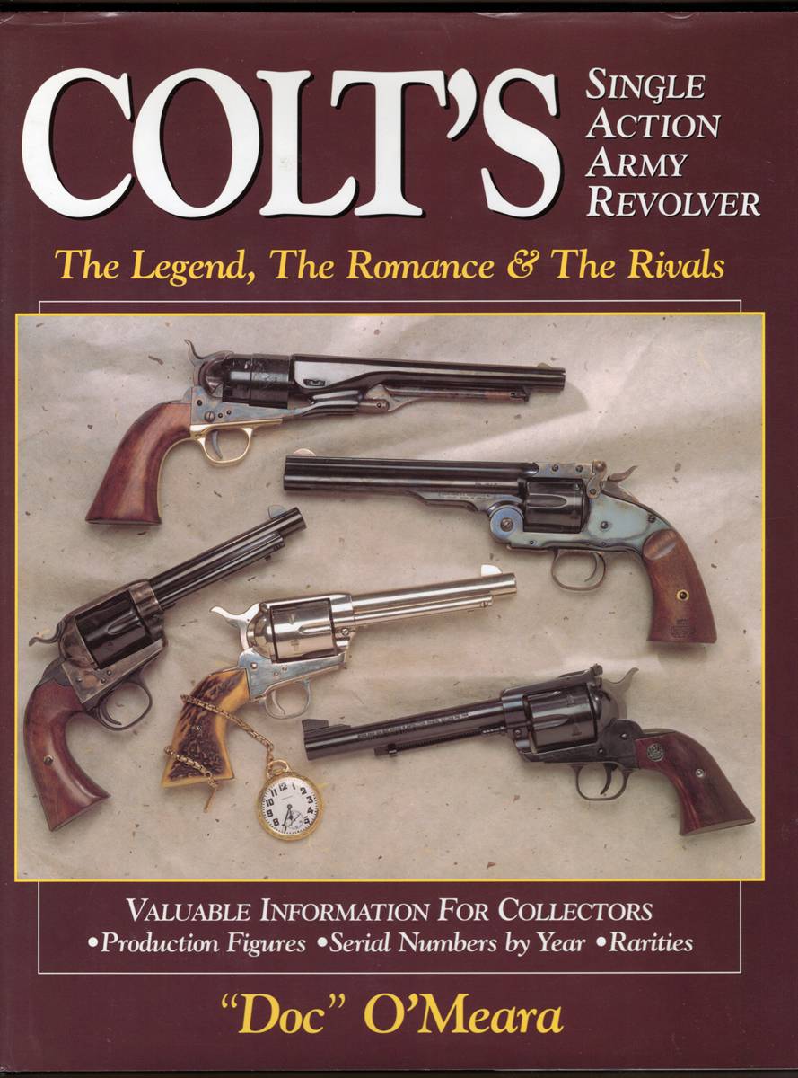 Image for COLT'S SINGLE ACTION ARMY REVOLVER. The Legend, the Romance & the Rivals COLT'S SINGLE ACTION ARMY REVOLVER. The Legend, the Romance & the Rivals