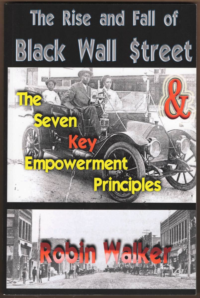THE RISE AND FALL OF BLACK WALL STREET AND THE SEVEN KEY EMPOWERMENT PRINCIPLES