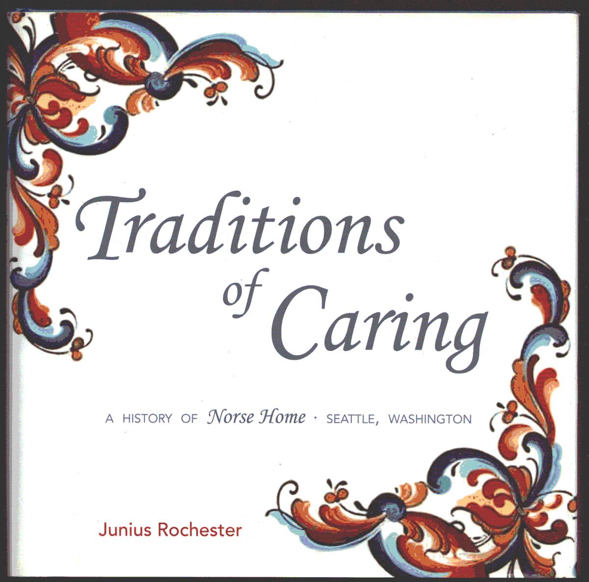TRADITIONS OF CARING. A History of Norse Home (Signed)