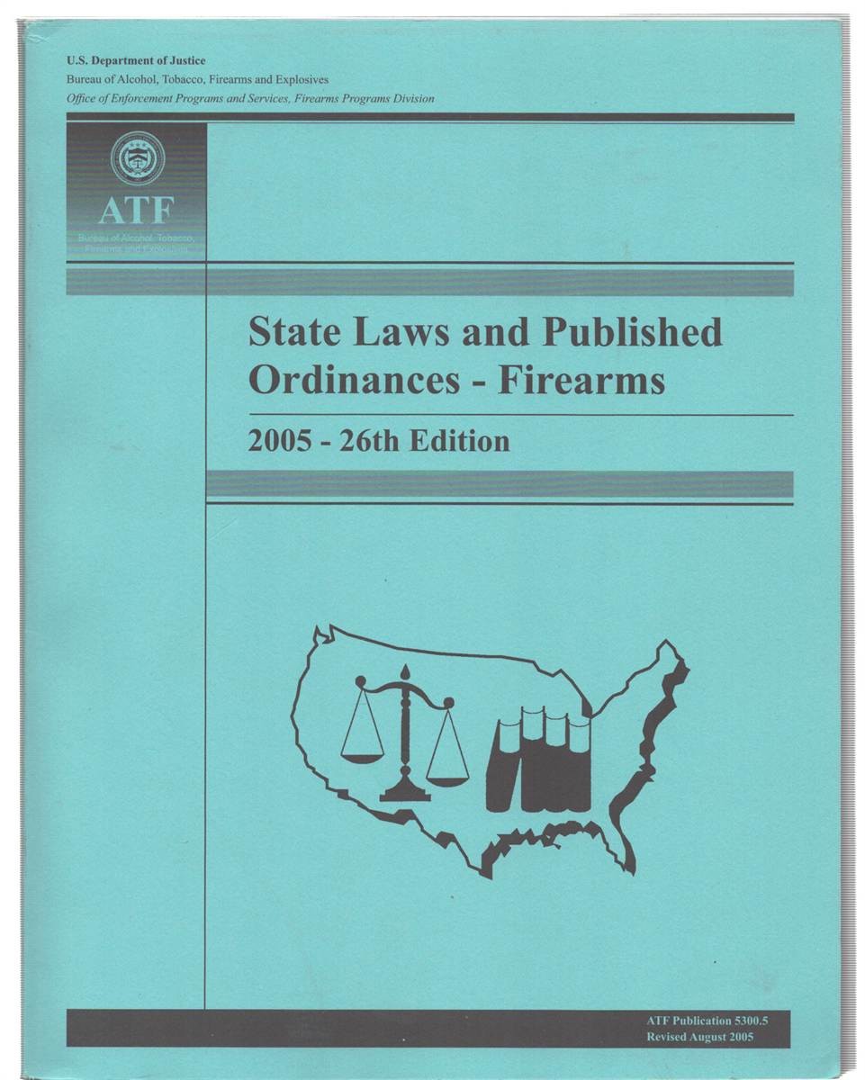 Image for STATE LAWS AND PUBLISHED ORDINANCES - FIREARMS 2005 - 26TH EDITION STATE LAWS AND PUBLISHED ORDINANCES - FIREARMS 2005 - 26TH EDITION