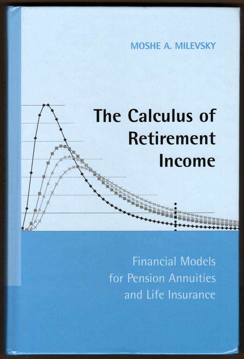 THE CALCULUS OF RETIREMENT INCOME. Financial Models for Pension Annuities and Life Insurance