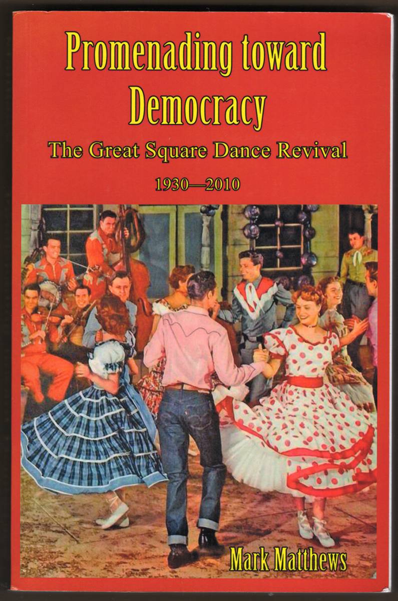 PROMENADING TOWARD DEMOCRACY. The Great Square Dance Revival 1930-2010 (Signed)