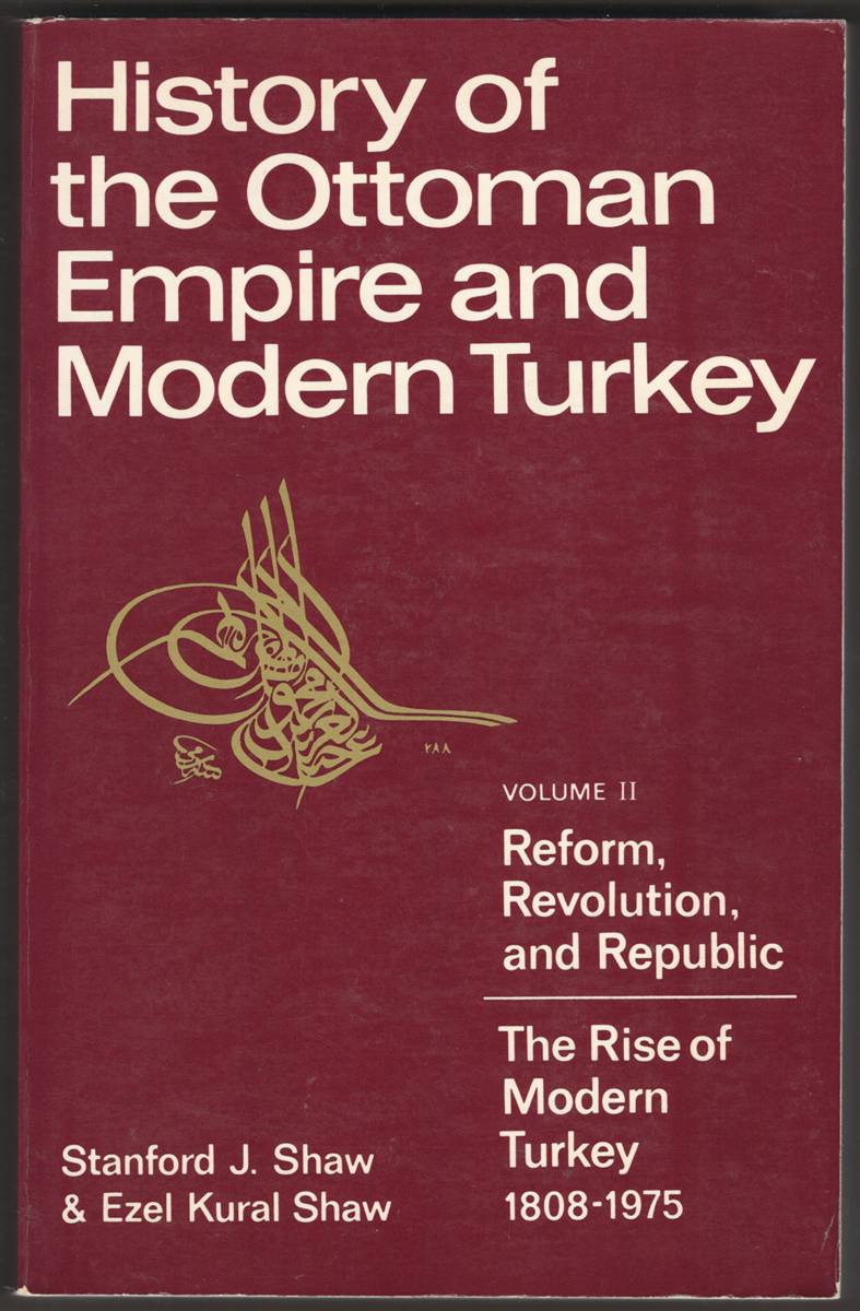 HISTORY OF THE OTTOMAN EMPIRE AND MODERN TURKEY (VOLUMES I AND II) . Vol I: the Rise and Decline of the Ottoman Empire 1280-1808 / Vol. II: the Rise of Modern Turkey 1808-1975