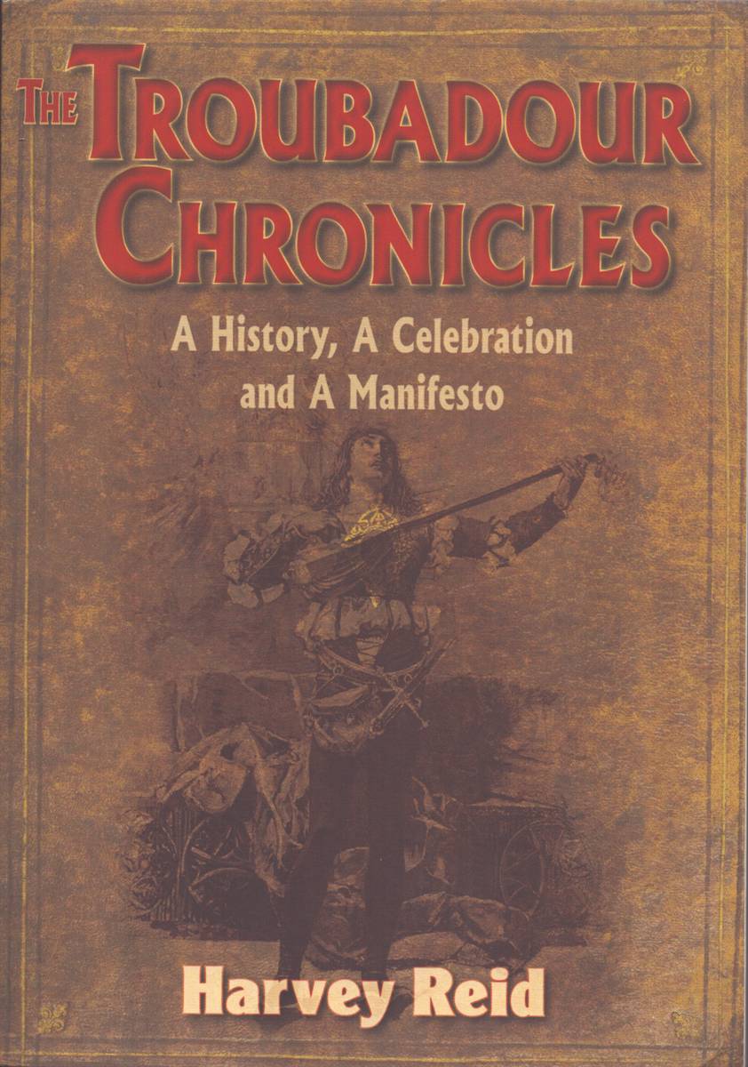 THE TROUBADOUR CHRONICLES. A History, a Celebration and a Manifesto (Signed)