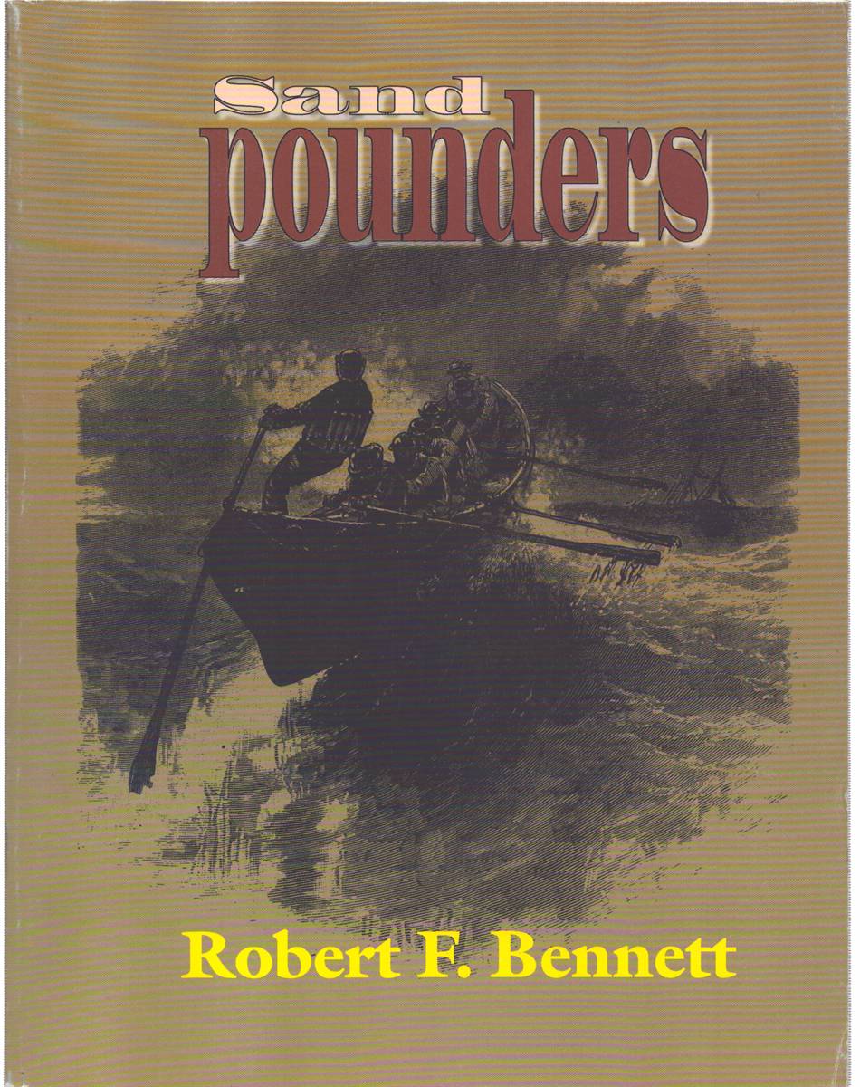 SAND POUNDERS. An Interpretation of the History of the U. S. Life-Saving Service, Based on its Annual Reports for the Years 1870 through 1914.