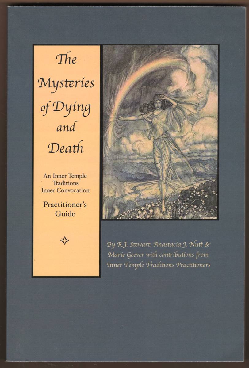 THE MYSTERIES OF DYING AND DEATH. An Inner Temple Traditions Inner Convocation Practitioner Handbook