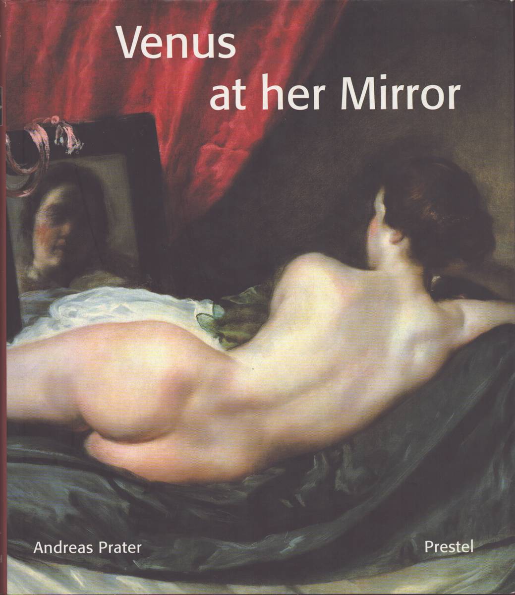 VENUS AT HER MIRROR. Velazquez and the Art of Nude Painting