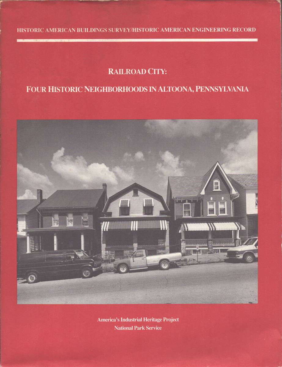 RAILROAD CITY. Four Historic Neighborhoods in Altoona, Pennsylvania