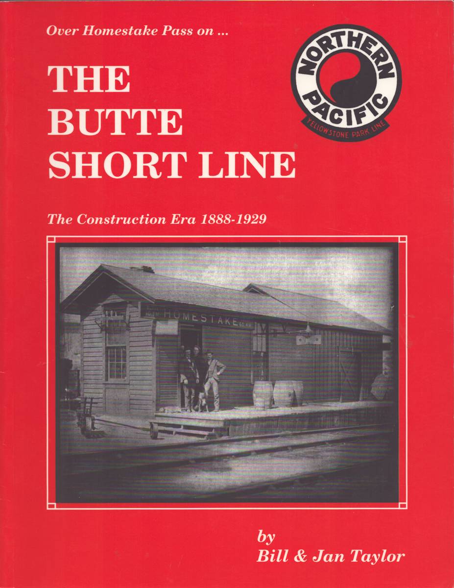 THE BUTTE SHORT LINE. The Construction Era 1888-1929 (Signed)