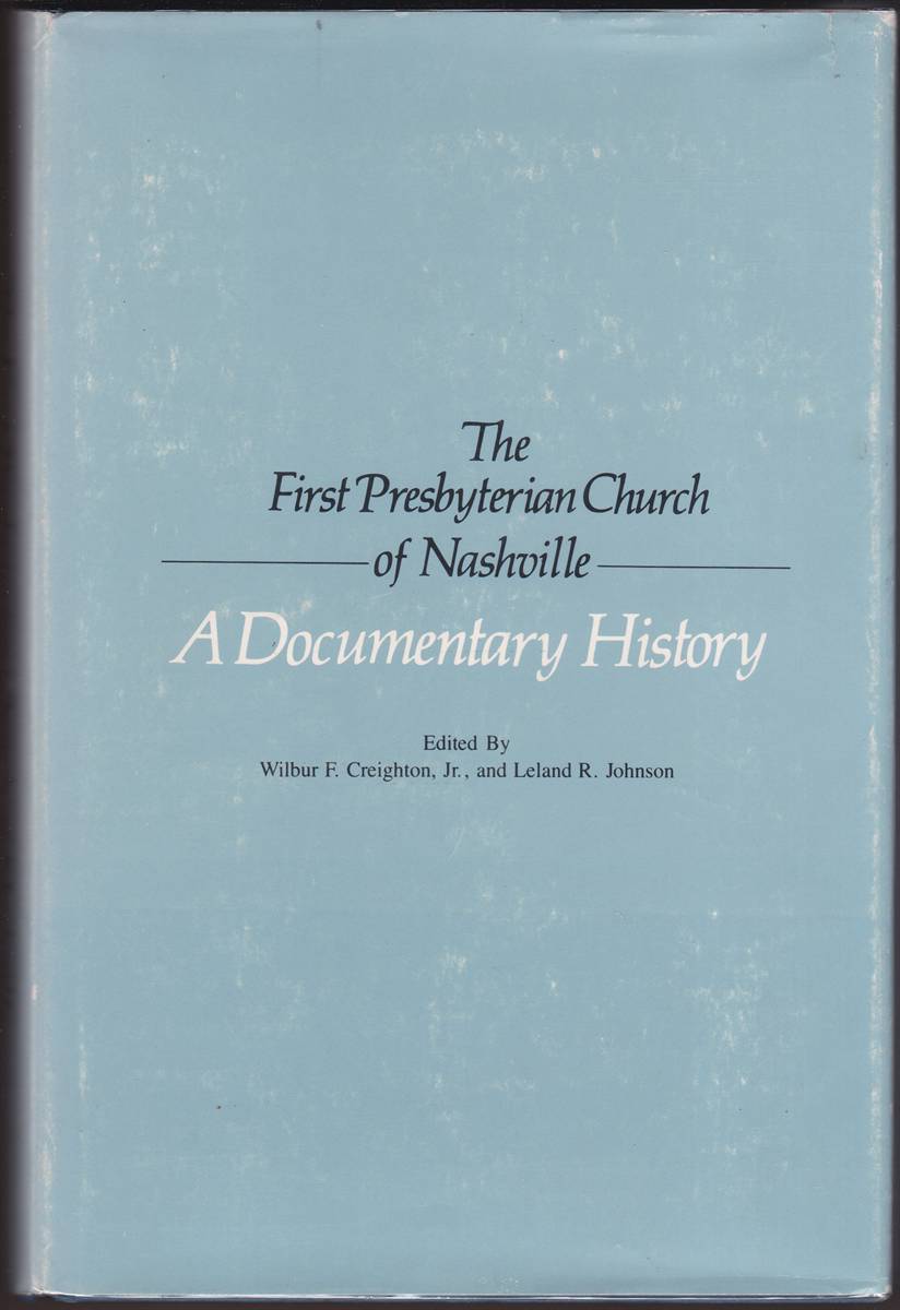 THE FIRST PRESBYTERIAN CHURCH OF NASHVILLE: A DOCUMENTARY HISTORY (signed)